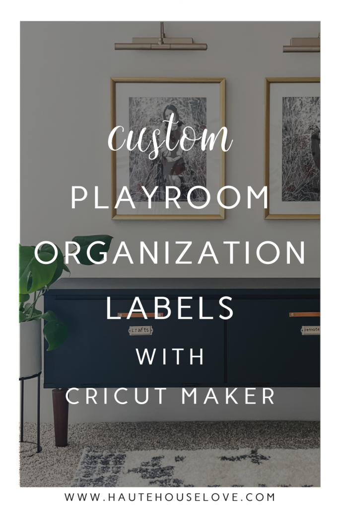 How To Create Playroom Organization With Cricut Maker - Haute