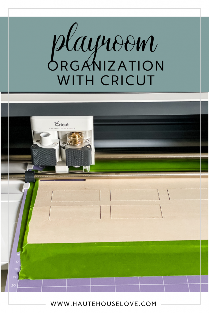 How To Create Playroom Organization With Cricut Maker - Haute House Love